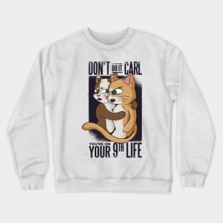funny cat quotes for cute animals Crewneck Sweatshirt